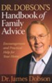Dr. Dobson's Handbook of Family Advice: Encouragement and Practical Help for Your Home - eBook