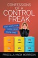 Confessions of a Control Freak: And Hope for Those Who Know One - eBook