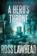 A Hero's Throne, The Ancient Earth Trilogy Series #3 -eBook
