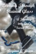 Looking Through Stained Glass: A Journey into God's Secret Place - eBook