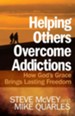 Helping Others Overcome Addictions: How God's Grace Brings Lasting Freedom - eBook
