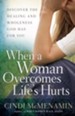 When a Woman Overcomes Life's Hurts: Discover the Healing and Wholeness God Has for You - eBook