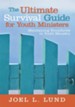 The Ultimate Survival Guide for Youth Ministers: Maintaining Boundaries in Youth Ministry - eBook