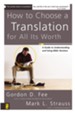 How to Choose a Translation for All Its Worth: A Guide to Understanding and Using Bible Versions - eBook