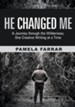 He Changed Me: A Journey through the Wilderness, One Creative Writing at a Time - eBook