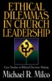 Ethical Dilemmas in Church Leadership: Case Studies in Biblical Decision Making
