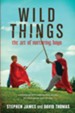 Wild Things: The Art of Nurturing Boys