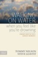 Walking on Water When You Feel Like You're Drowning: Finding Hope in Life's Darkest Moments - eBook