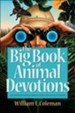Big Book of Animal Devotions, The: 250 Daily Readings About God's Amazing Creation - eBook