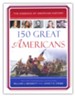 150 Great Americans: The Essence of American History