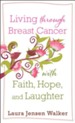 Living through Breast Cancer with Faith, Hope, and Laughter - eBook