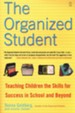 The Organized Student: Teaching Children the Skills for Success in School & Beyond