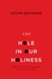 The Hole in Our Holiness: Filling the Gap between Gospel Passion and the Pursuit of Godliness - eBook