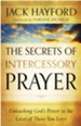 Secrets of Intercessory Prayer, The: Unleashing God's Power in the Lives of Those You Love - eBook
