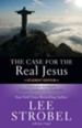 The Case for the Real Jesus--Student Edition: A Journalist Investigates Current Challenges to Christianity - eBook