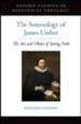 The Soteriology of James Ussher: The Act and Object of Saving Faith