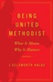 Being United Methodist: What It Means, Why It Matters - eBook