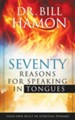 Seventy Reasons for Speaking in Tongues: Your Own Built in Spiritual Dynamo - eBook