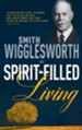 Smith Wigglesworth on Spirit-Filled Living - eBook