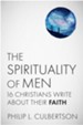 The Spirituality of Men: Sixteen Christians Write About Their Faith