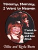 Mommy, Mommy, I Went To Heaven: I Went To Heaven And Saw Jesus - eBook