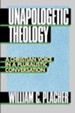 Unapologetic Theology: A Christian Voice in a Pluralistic Conversation - eBook