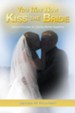 You May Now Kiss the Bride: Biblical Principles for Lifelong Marital Happiness - eBook