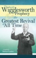 The Smith Wigglesworth Prophecy and the Greatest Revival of All Time - eBook