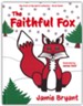 The Faithful Fox: The Fruit of the Spirit Collection - Book Seven