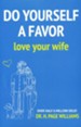 Do Yourself a Favor: Love Your Wife