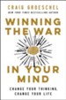 Winning the War in Your Mind: Change Your Thinking,   Change Your Life