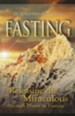 Fasting: Releasing the Miraculous Through Fasting and Prayer - eBook