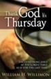 Thank God It's Thursday: Encountering Jesus at the Lord's Table as if for the Last Time - eBook