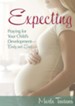Expecting: Praying for Your Child's Development-Body and Soul - eBook