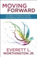 Moving Forward: Six Steps to Forgiving Yourself and Breaking Free from the Past - eBook