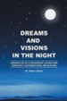 Dreams and Visions in the Night: Chronicles of A Missionary Adventure Through A Supernatural Revelation - eBook