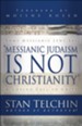 Messianic Judaism is Not Christianity: A Loving Call to Unity - eBook