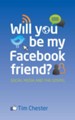 Will You Be My Facebook Friend?: Social Media and the Gospel - eBook
