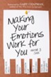 Making Your Emotions Work for You: Coping with Stress, Avoiding Burnout, Overcoming Fear . . . and More / Digital original - eBook