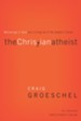 The Christian Atheist Participant's Guide: Believing in God but Living as If He Doesn't Exist - eBook
