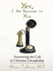Yes, I Am Talking To You: Answering The Call Of Christian Discipleship - eBook