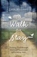 To Walk or Stay: Trusting God through shattered hopes and suffocating fears - eBook