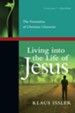 Living into the Life of Jesus: The Formation of Christian Character - eBook