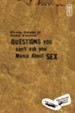 Questions You Can't Ask Your Mama About Sex - eBook