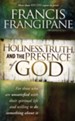 Holiness, Truth and the Presence of God: A Penetrating Look at the Human Heart