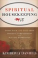Spiritual Housekeeping: Sweep Your Life Free from Demonic Strongholds & Satanic Oppression