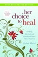 Her Choice to Heal: Finding Spiritual and Emotional Peace After Abortion - eBook