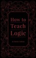 How to Teach Logic