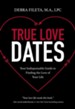 True Love Dates: Your Indispensable Guide to Finding the Love of your Life - eBook