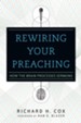 Rewiring Your Preaching: How the Brain Processes Sermons - eBook